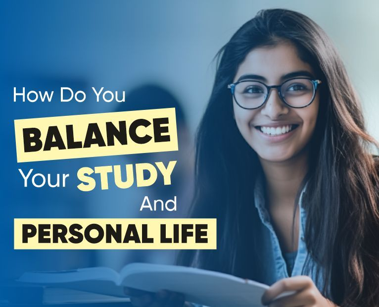 How do you balance your study and personal life?